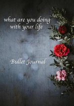 what are you doing with your life Bullet Journal