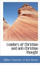 Leaders of Christian and Anti-Christian Thought