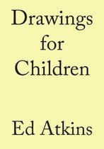 Ed Atkins. Drawings for Children