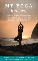 Creative Mermaids Creative & Vibrant Living Series 6 - My Yoga Journey: A Guided Journal For Your Home Yoga Practice: Fall in Love With Your Perfectly Imperfect Life