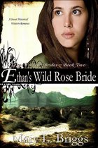 Ethan's Wild Rose Bride (Texas Frontier Brides Book 2)