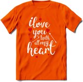 I Love You With All My Heart - Valentijn T-Shirt | Grappig Valentijnsdag Cadeautje voor Hem en Haar | Dames - Heren - Unisex | Kleding Cadeau | - Oranje - 3XL