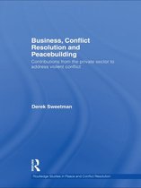 Routledge Studies in Peace and Conflict Resolution - Business, Conflict Resolution and Peacebuilding