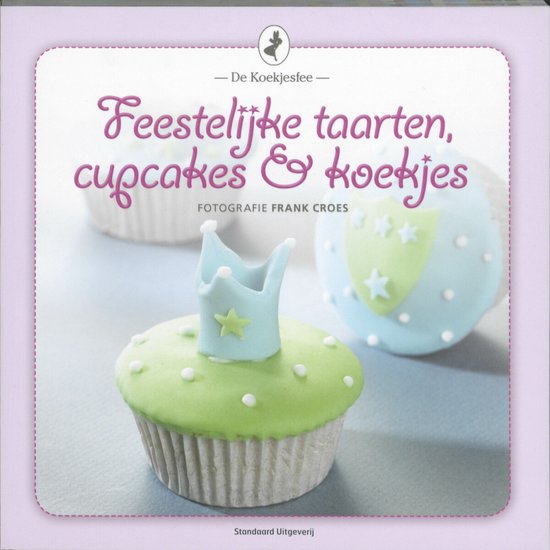 geboren Cursus Fraude Feestelijke taarten, cupcakes en koekjes, de Koekjesfee | 9789002232725 |  Boeken | bol.com