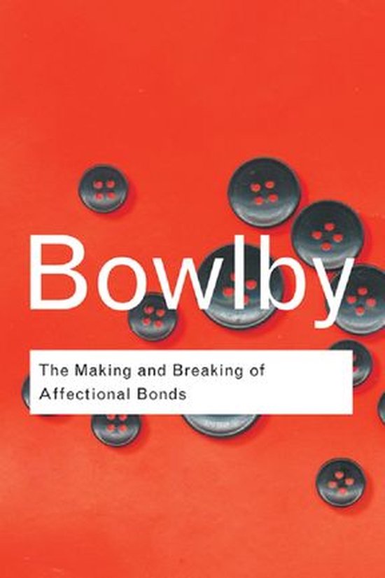 The Making and Breaking of Affectional Bonds - cover
