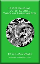 Understanding World Cultures Through American Eyes 1 - Understanding Dutch Culture Through American Eyes