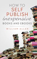 How to Self Publish Inexpensive Books and Ebooks