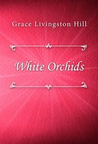 Boek cover White Orchids van Grace Livingston Hill