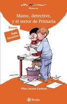 Castellano - A PARTIR DE 8 AÑOS - ALTAMAR - Manu, detective, y el terror de Primaria