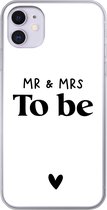 Geschikt voor iPhone 11 hoesje - Quotes - 'Mr & Mrs to be' - Spreuken - Trouwen - Siliconen Telefoonhoesje