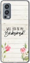 Geschikt voor OnePlus Nord 2 5G hoesje - Quotes - 'Will you be my bridesmaid' - Spreuken - Bruidsmeisje - Siliconen Telefoonhoesje