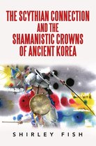 The Scythian Connection and the Shamanistic Crowns of Ancient Korea