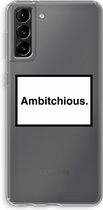 CaseCompany® - Galaxy S21 Plus hoesje - Ambitchious - Soft Case / Cover - Bescherming aan alle Kanten - Zijkanten Transparant - Bescherming Over de Schermrand - Back Cover