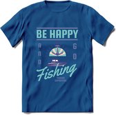 Be Happy Go Fishing - Vissen T-Shirt | Blauw | Grappig Verjaardag Vis Hobby Cadeau Shirt | Dames - Heren - Unisex | Tshirt Hengelsport Kleding Kado - Donker Blauw - XXL