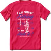 A Day Without Fishing - Vissen T-Shirt | Paars | Grappig Verjaardag Vis Hobby Cadeau Shirt | Dames - Heren - Unisex | Tshirt Hengelsport Kleding Kado - Roze - M