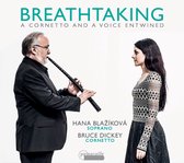 Hana Blazikova & Bruce Dickey - Breathtaking, A Cornetto And Voice Entwined (CD)