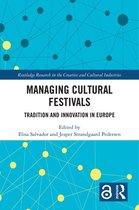 Routledge Research in the Creative and Cultural Industries - Managing Cultural Festivals