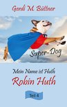 Mein Name ist Huth, Robin Huth - Super-Dog 4 - Mein Name ist Huth, Robin Huth