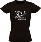 Spread Love as Thick as Nutella | Dames T-shirt | Zwart | Smeer liefde zo dik als Nutella | Valentijnsdag | Verliefd | Cacao | Chocolade | Puur | Melk