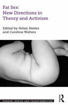 Gender, Bodies and Transformation - Fat Sex: New Directions in Theory and Activism