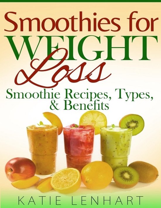 Green Smoothie Recipes For Weight Loss: The Healthy Green Smoothie Recipes  To Cleanse, Detox And Lose Weight