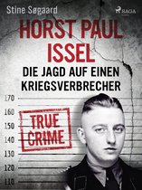 Die größten Kriminalfälle Skandinaviens - Horst Paul Issel: Die Jagd auf einen Kriegsverbrecher