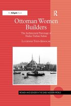 Women and Gender in the Early Modern World - Ottoman Women Builders