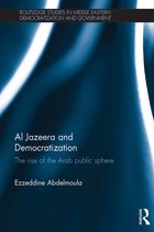 Routledge Studies in Middle Eastern Democratization and Government - Al Jazeera and Democratization