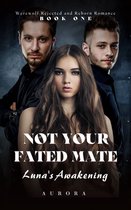 Werewolf Rejected and Reborn Romance 1 - Not Your Fated Mate