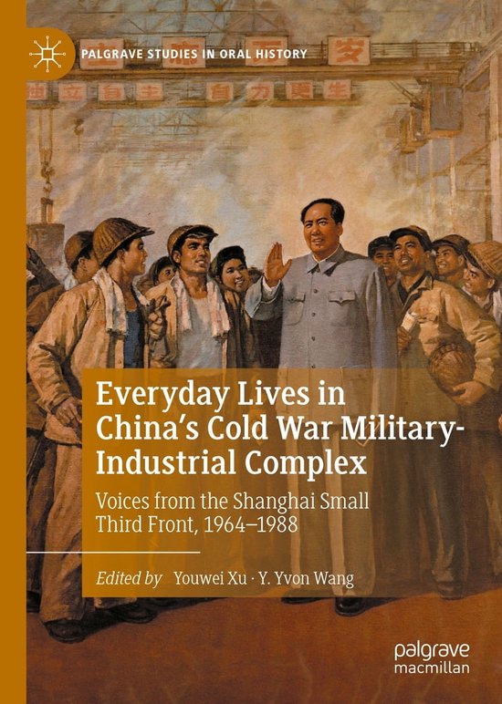 Palgrave Studies in Oral History Everyday Lives in China's Cold War
