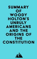 Summary of Woody Holton's Unruly Americans and the Origins of the Constitution