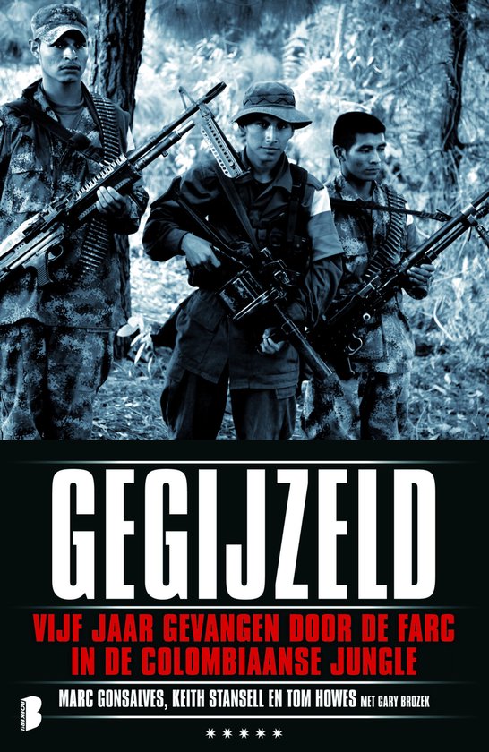 Boekomslag met titel 'Gegijzeld', vijf jaar gevangen door de FARC in de Colombiaanse jungle. Drie mannen in camouflagekleding met wapens.