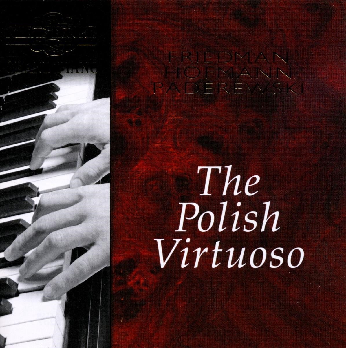 Ignaz Friedman, Josef Hofmann, Ignacy Jan Paderewski - The Polish Virtuoso (CD)