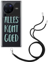 Vivo X80 Pro Hoesje met Koord Alles Komt Goed - Designed by Cazy
