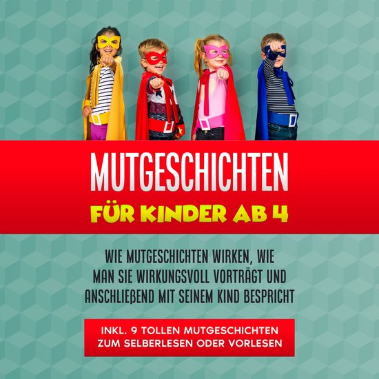 Mutgeschichten für Kinder ab 4: Wie Mutgeschichten wirken,  ... - cover