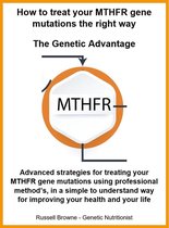The genetic advantage 1 - How to Treat Your MTHFR Gene Mutations the Right Way - the Genetic Advantage