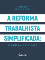 A reforma trabalhista simplificada: comentários à lei n° 13.467/2017