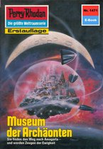 Perry Rhodan-Erstauflage 1471 - Perry Rhodan 1471: Museum der Archäonten