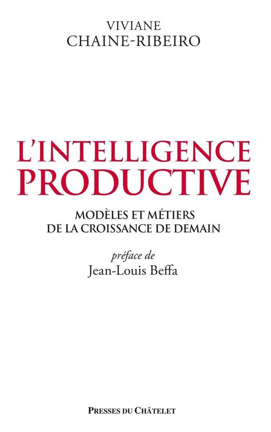 L'intelligence productive - Modèles et métiers dela croiss ... - cover