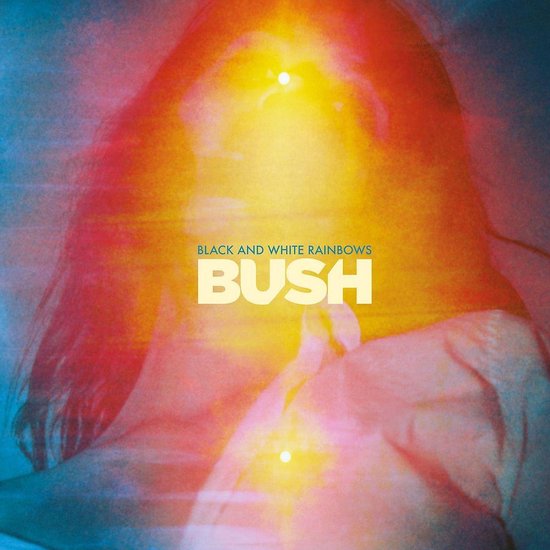 Black And White Rainbows - Bush
