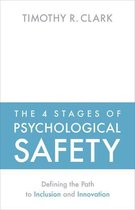 The 4 Stages of Psychological Safety