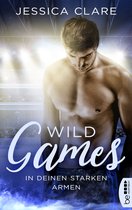 Wild-Games-Reihe 3 - Wild Games - In deinen starken Armen