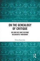 Routledge Advances in Sociology - On the Genealogy of Critique