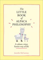 The Little Animal Philosophy Books - The Little Book of Alpaca Philosophy: A calmer, wiser, fuzzier way of life (The Little Animal Philosophy Books)