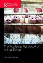 Routledge Handbooks in Applied Ethics - The Routledge Handbook of Animal Ethics