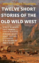WESTERN CLASSICS COLLECTION 1 - Twelve Short Stories of The Old Wild West