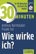 30 Minuten - 30 Minuten Wie wirke ich?