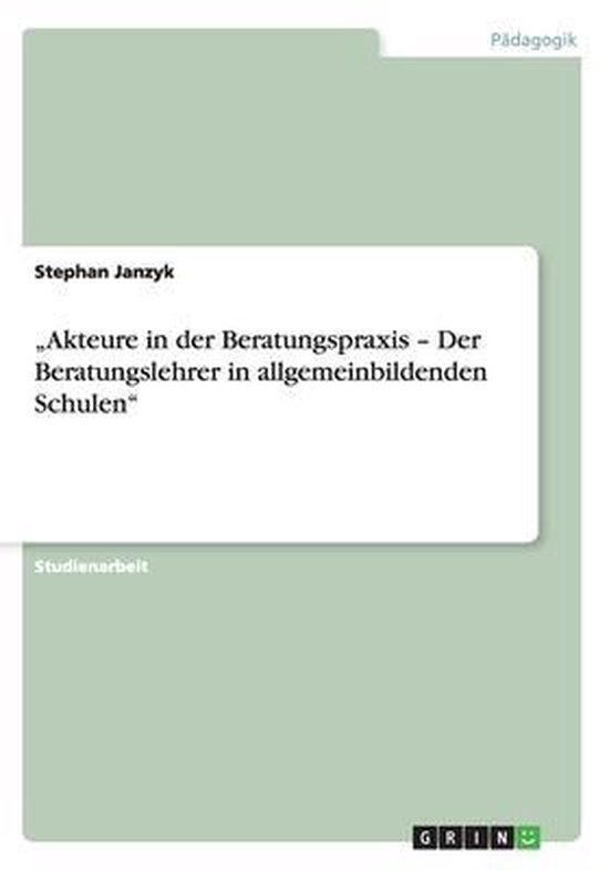 "Akteure in der Beratungspraxis - Der Beratungslehrer in all ... - cover