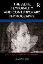 Routledge History of Photography - The Selfie, Temporality, and Contemporary Photography