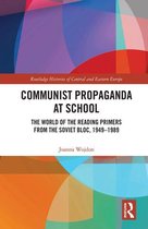 Routledge Histories of Central and Eastern Europe - Communist Propaganda at School
